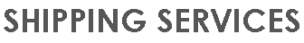 SHIPPING SERVICES