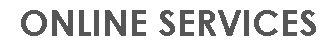 ONLINE SERVICES